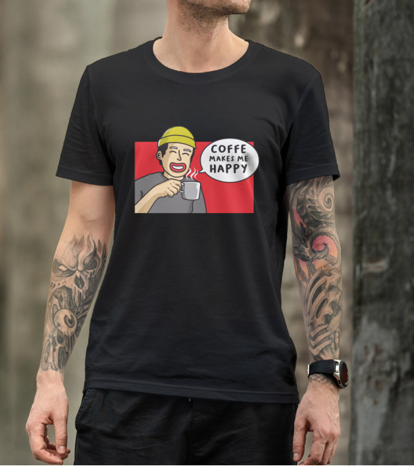 COFFE MAKES ME HAPPY T-Shirt