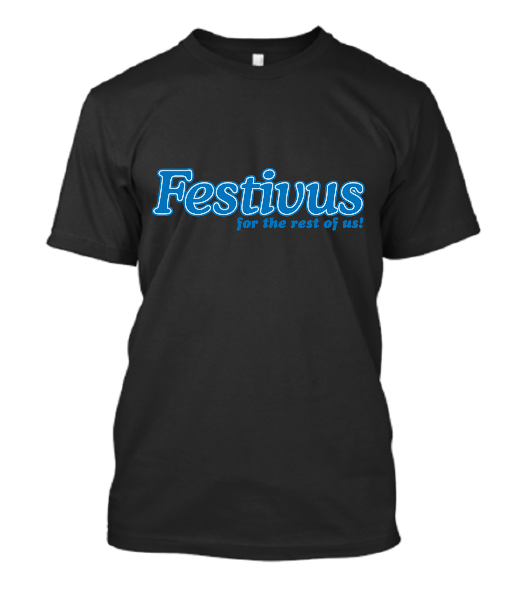 Festivus For The Rest Of Us Blue Text T-Shirt