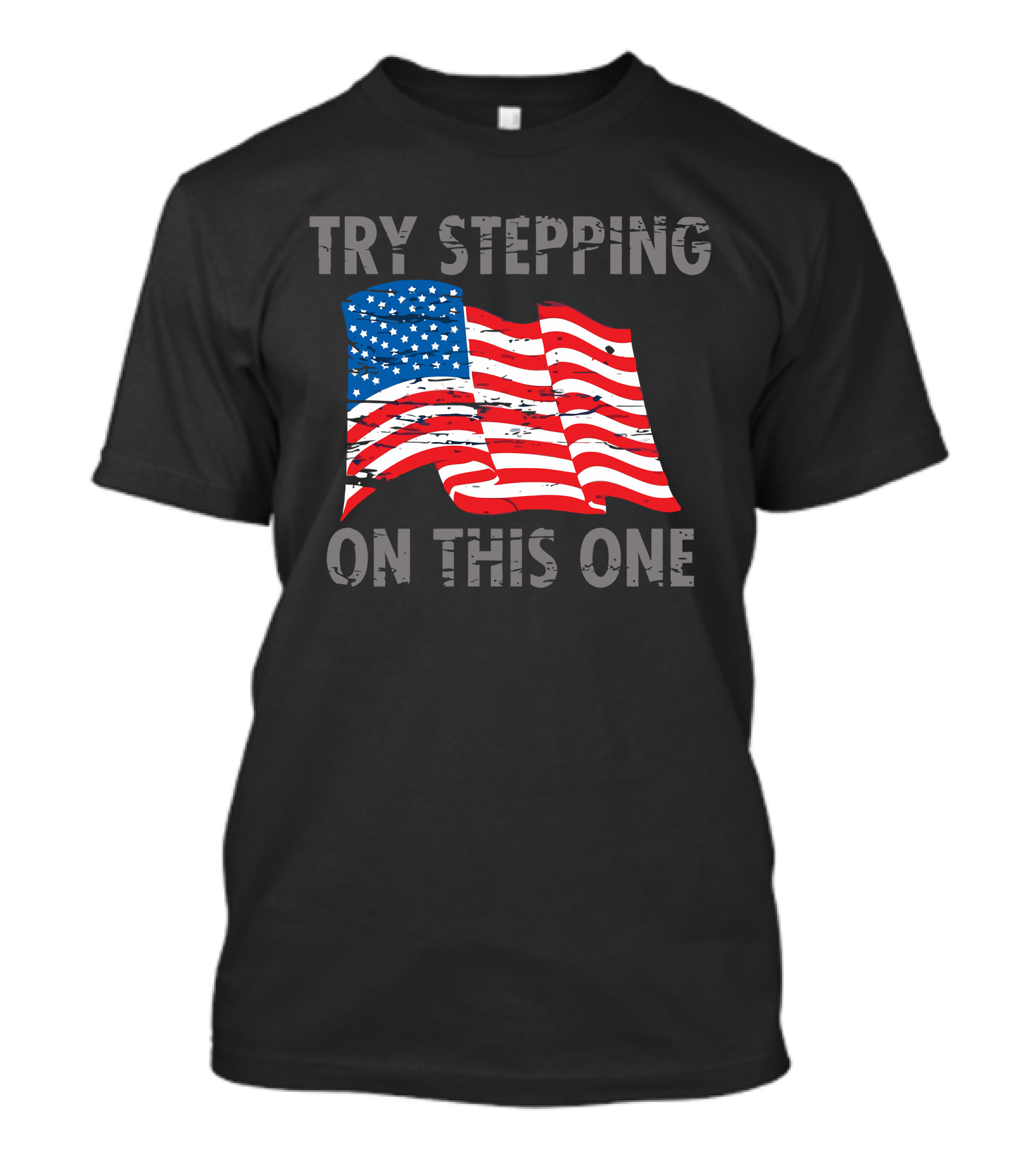Try Stepping On This One American Flag T-Shirt