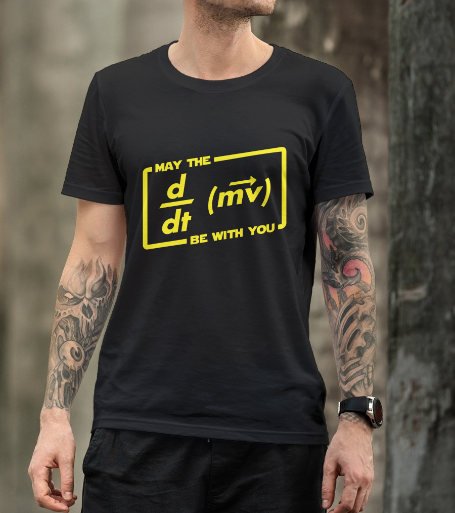 May The D/dt (mv) Be With You T-Shirt