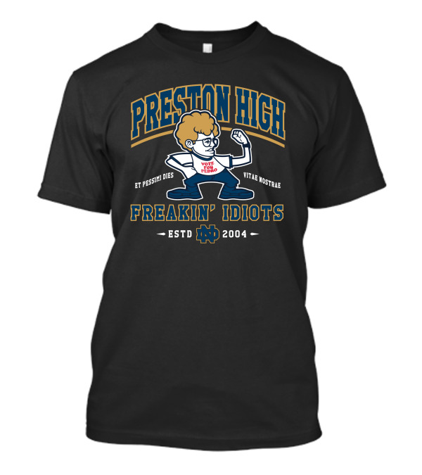 Preston High Freakin' Idiots Vote For Pedro Estd 2004 T-Shirt
