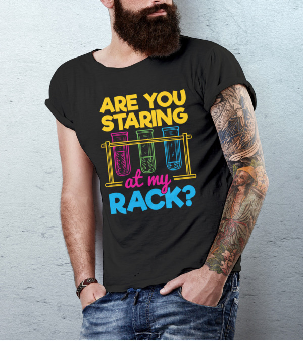 Are You Staring At My Rack Chemistry Jokes T-Shirt