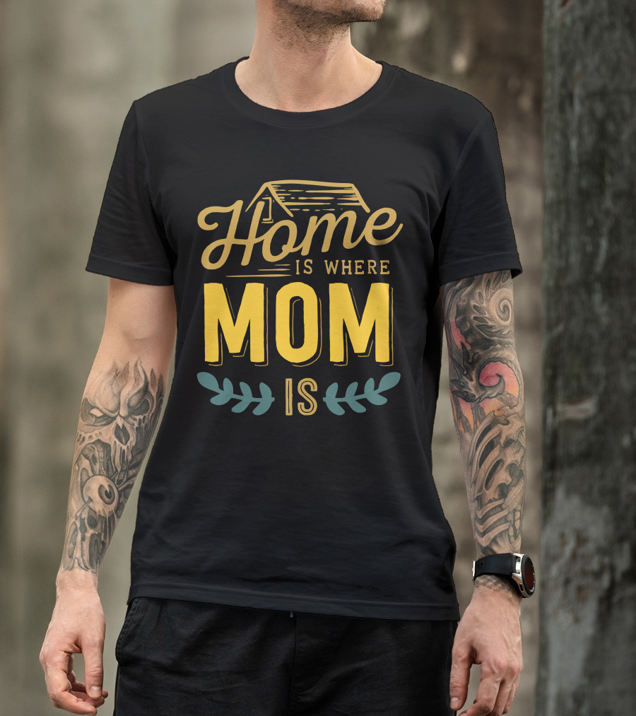 Home Is Where Mom Is With Rustic House Sketch And Leaf Accents T-Shirt