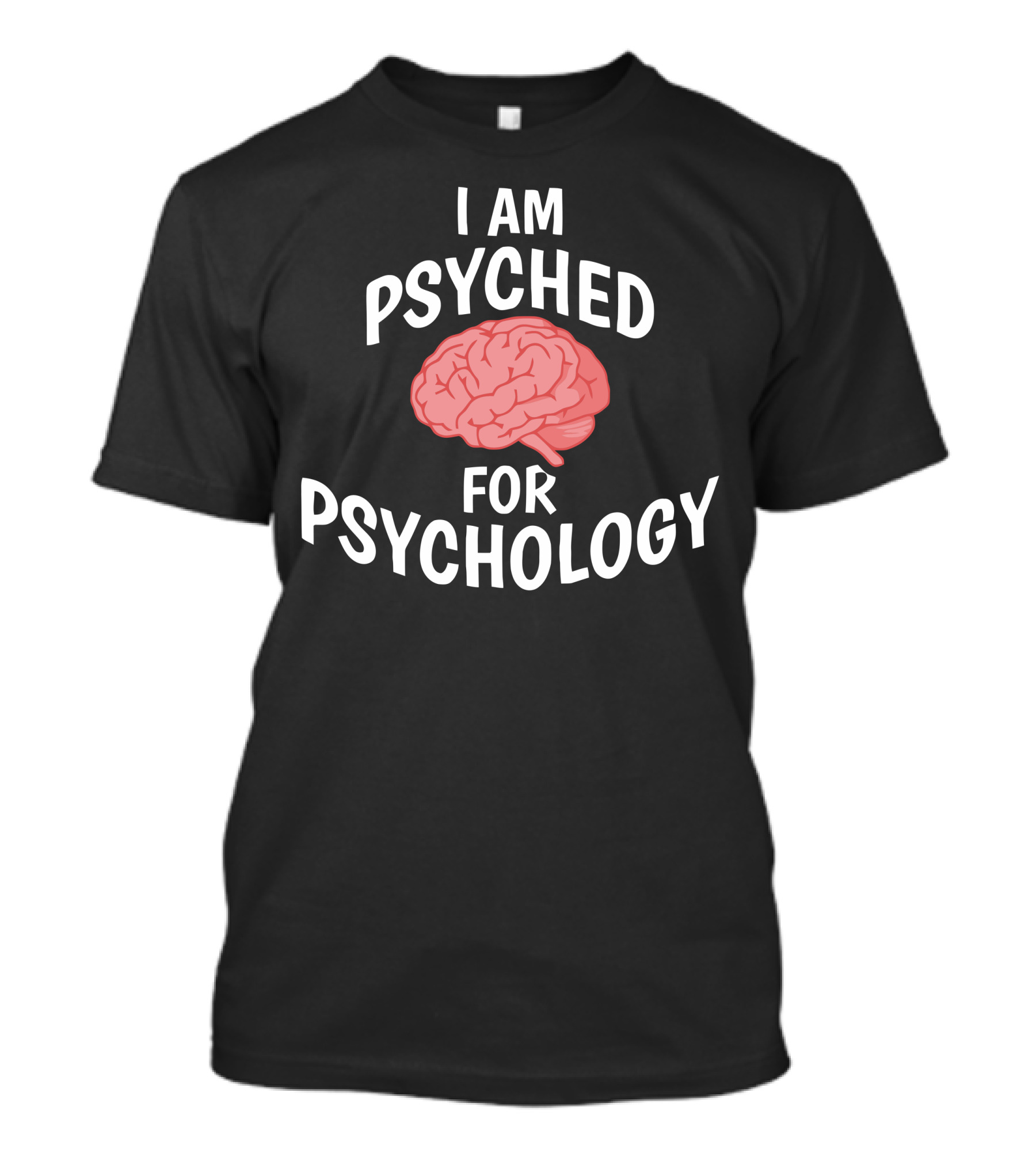 I Am Psyched For Psychology Brain Enthusiast Motivational T-Shirt