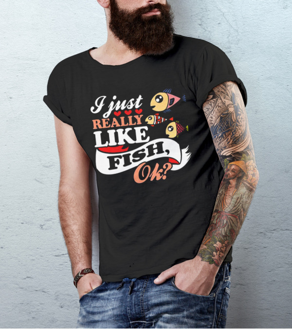 I Just Really Like Fish Ok? Cute Cartoon Fish T-Shirt