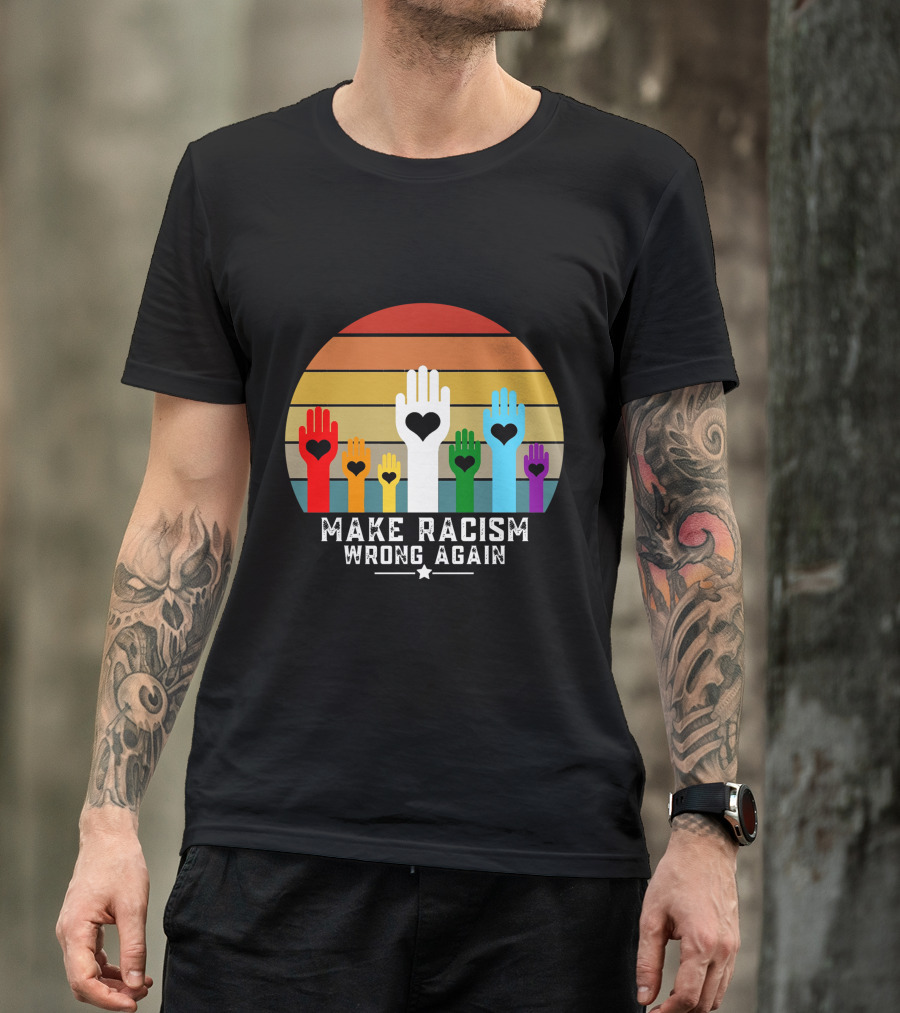 Make Racism Wrong Again Hands With Hearts And Rainbow Stripes T-Shirt