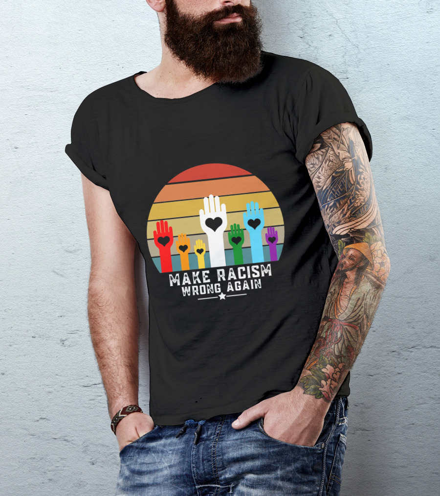 Make Racism Wrong Again Hands With Hearts And Rainbow Stripes T-Shirt