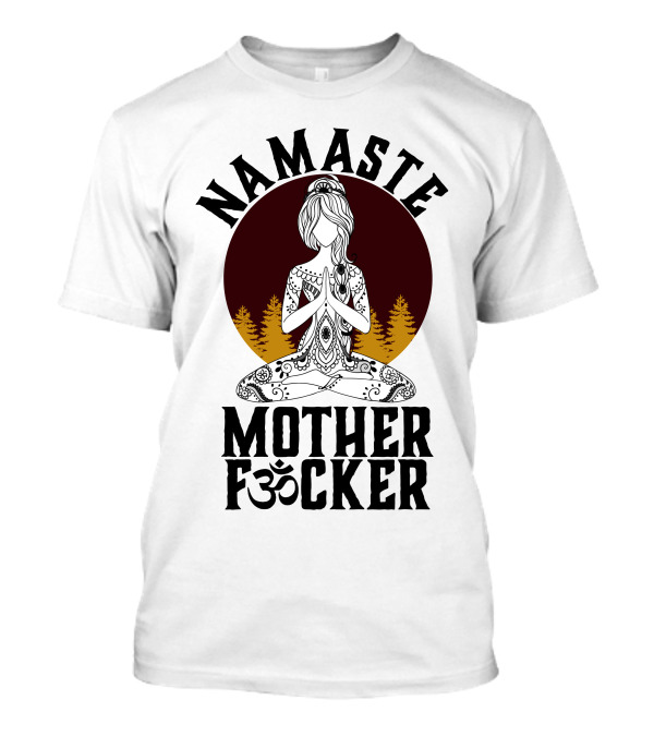 Namaste Mother Fcker Yoga Meditation Om Forest Scene T-Shirt