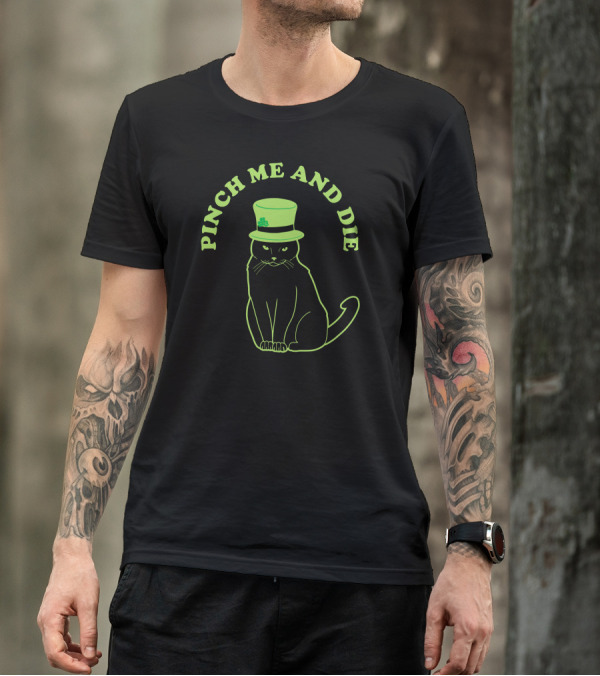 Pinch Me And Die St. Patrick's Day Cat With Green Hat And Shamrock T-Shirt