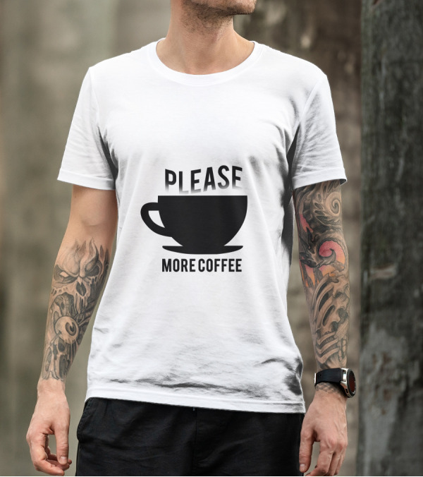 Please More Coffee Cup T-Shirt