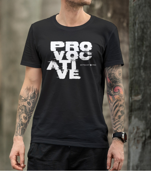 Provocative MYTSHIRT PRO T-Shirt