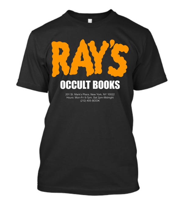 RAY'S Occult Books 201 St. Mark's Place New York NY 10022 Hours Mon-Fri 9-7pm Sat 2pm-Midnight (212) 405-BOOK T-Shirt