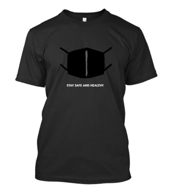 Stay Safe And Healthy Face Mask T-Shirt
