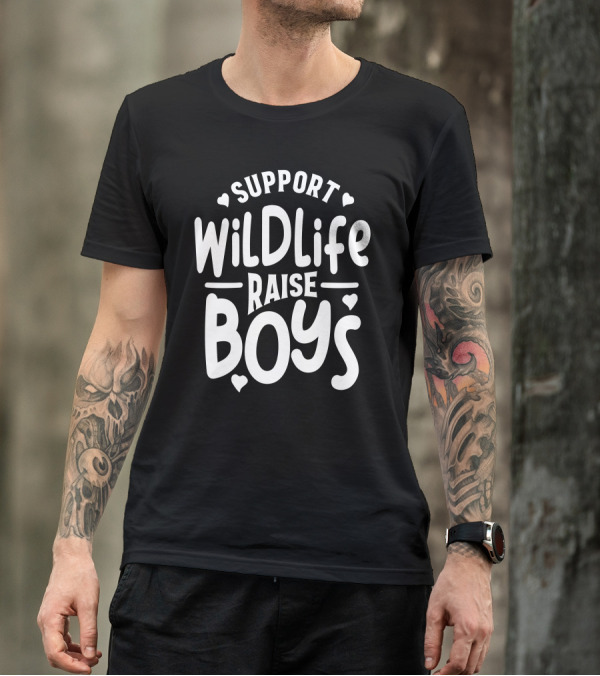 Support Wildlife Raise Boys Mother T-Shirt
