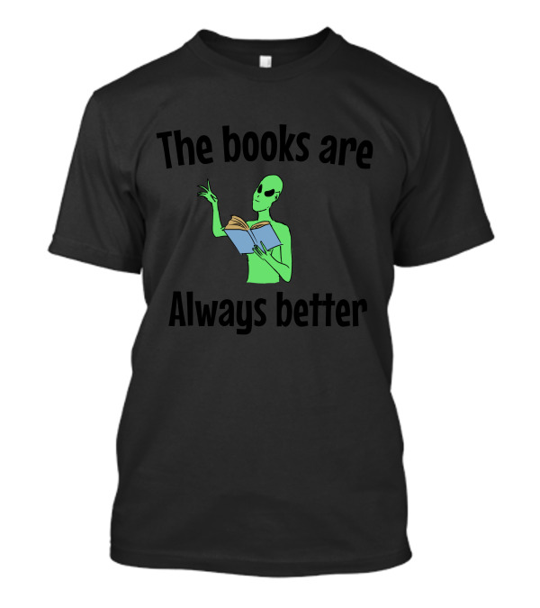 The Books Are Always Better Alien Reading T-Shirt