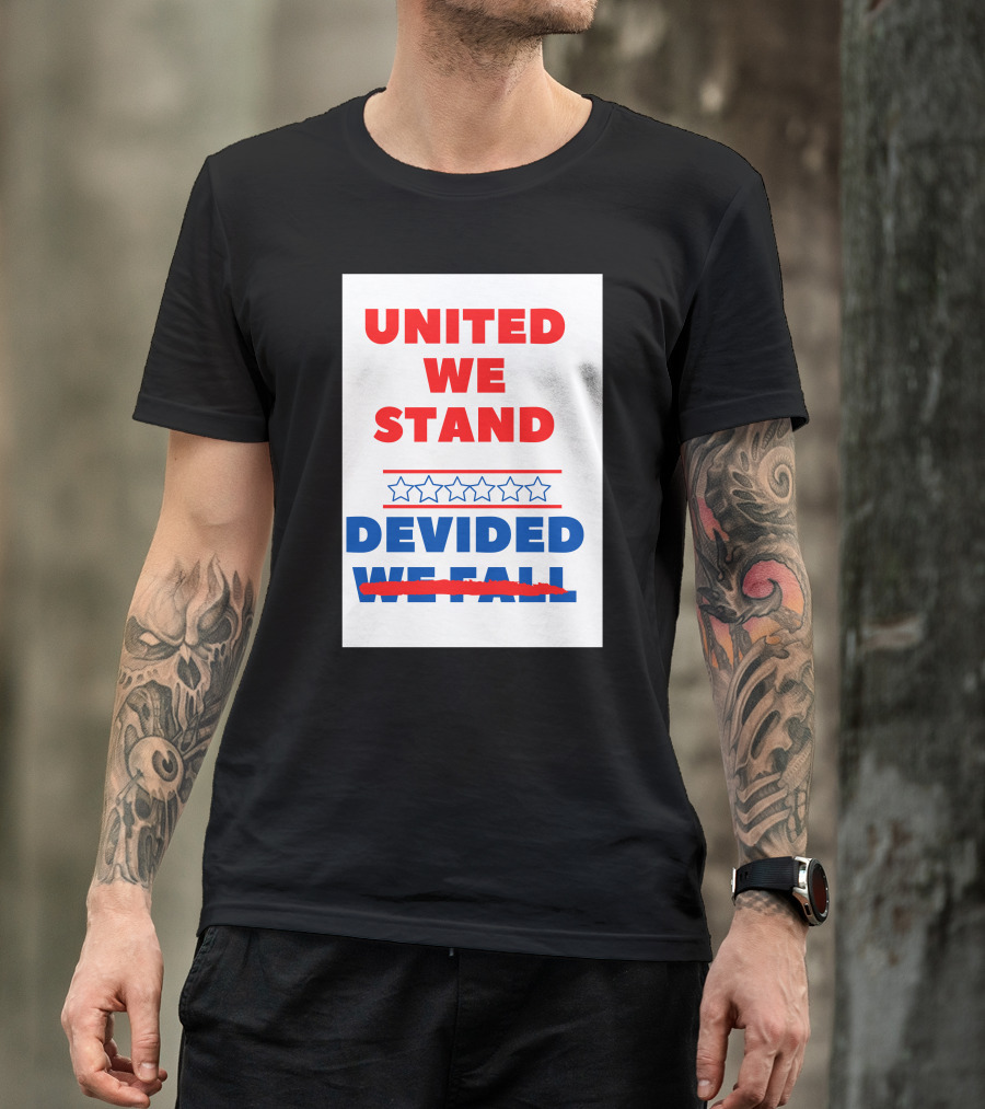 United We Stand Devided We Fall Stars Red White Blue T-Shirt