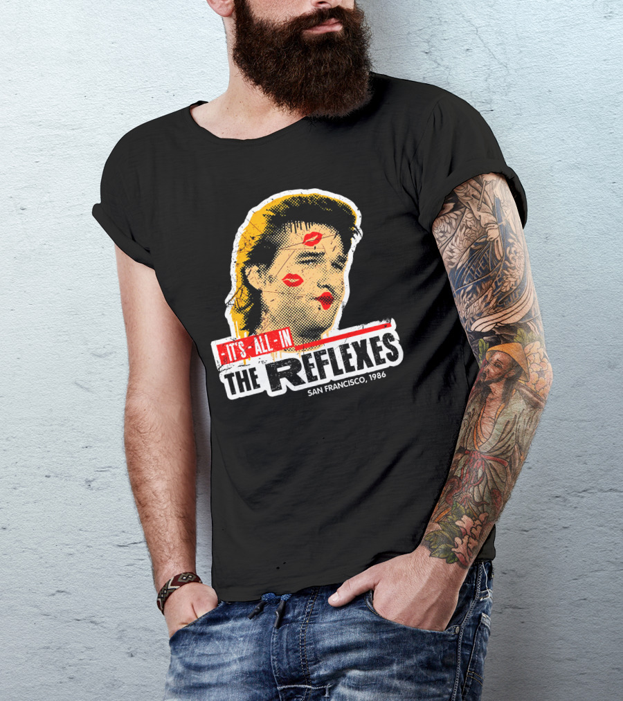 It's All In The Reflexes San Francisco 1986 T-Shirt