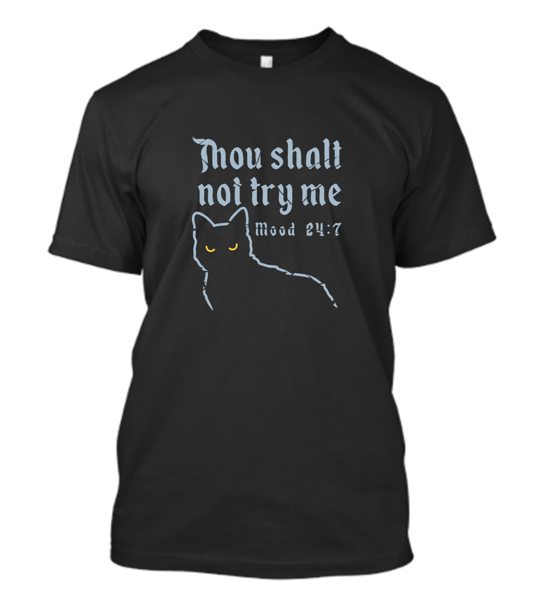 Thou Shalt Not Try Me Mood 24:7 Black Cat T-Shirt