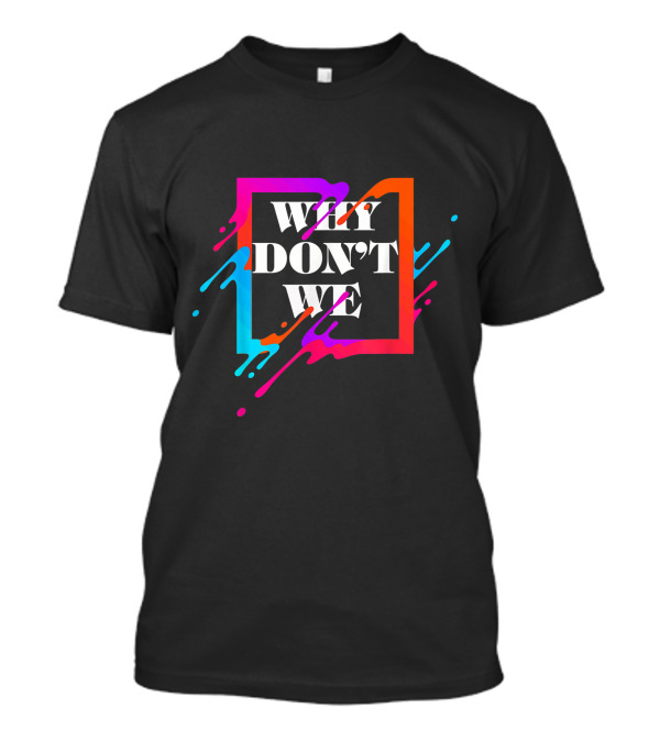 Why Don't We T-Shirt