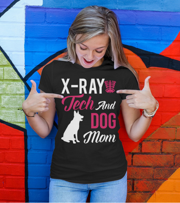 X Ray Tech And Dog Mom T-Shirt