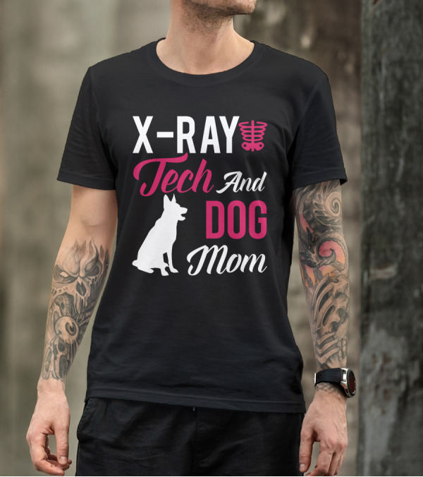 X Ray Tech And Dog Mom T-Shirt