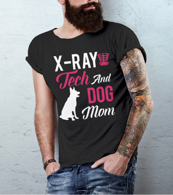 X Ray Tech And Dog Mom T-Shirt