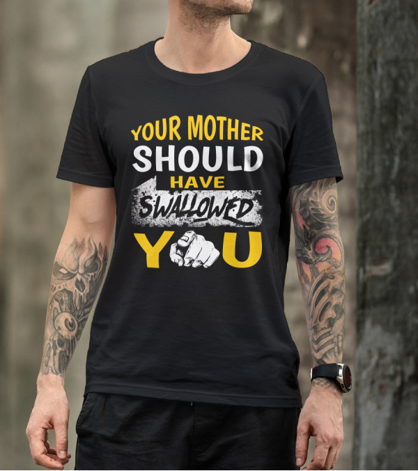Your Mother Should Have Swallowed You Pointing Hand T-Shirt