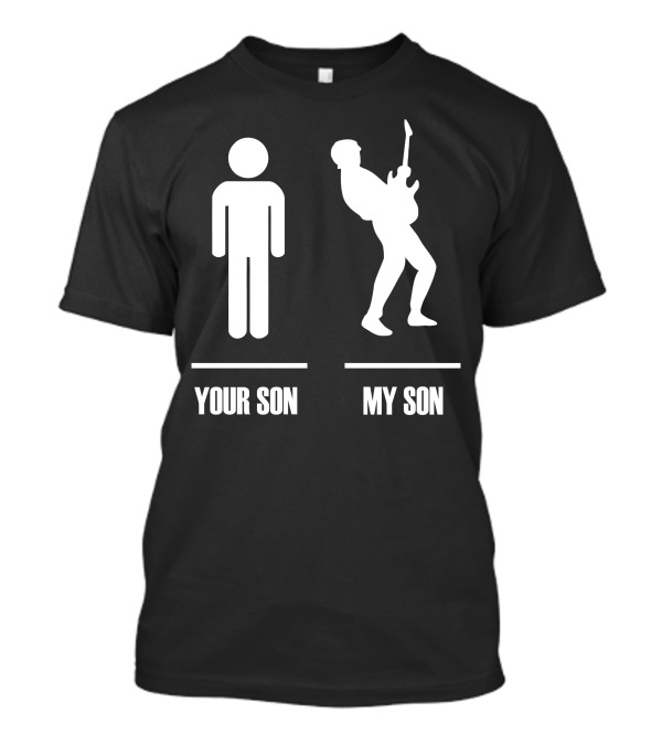 Your Son My Son Funny Rockstar Music Guitar T-Shirt