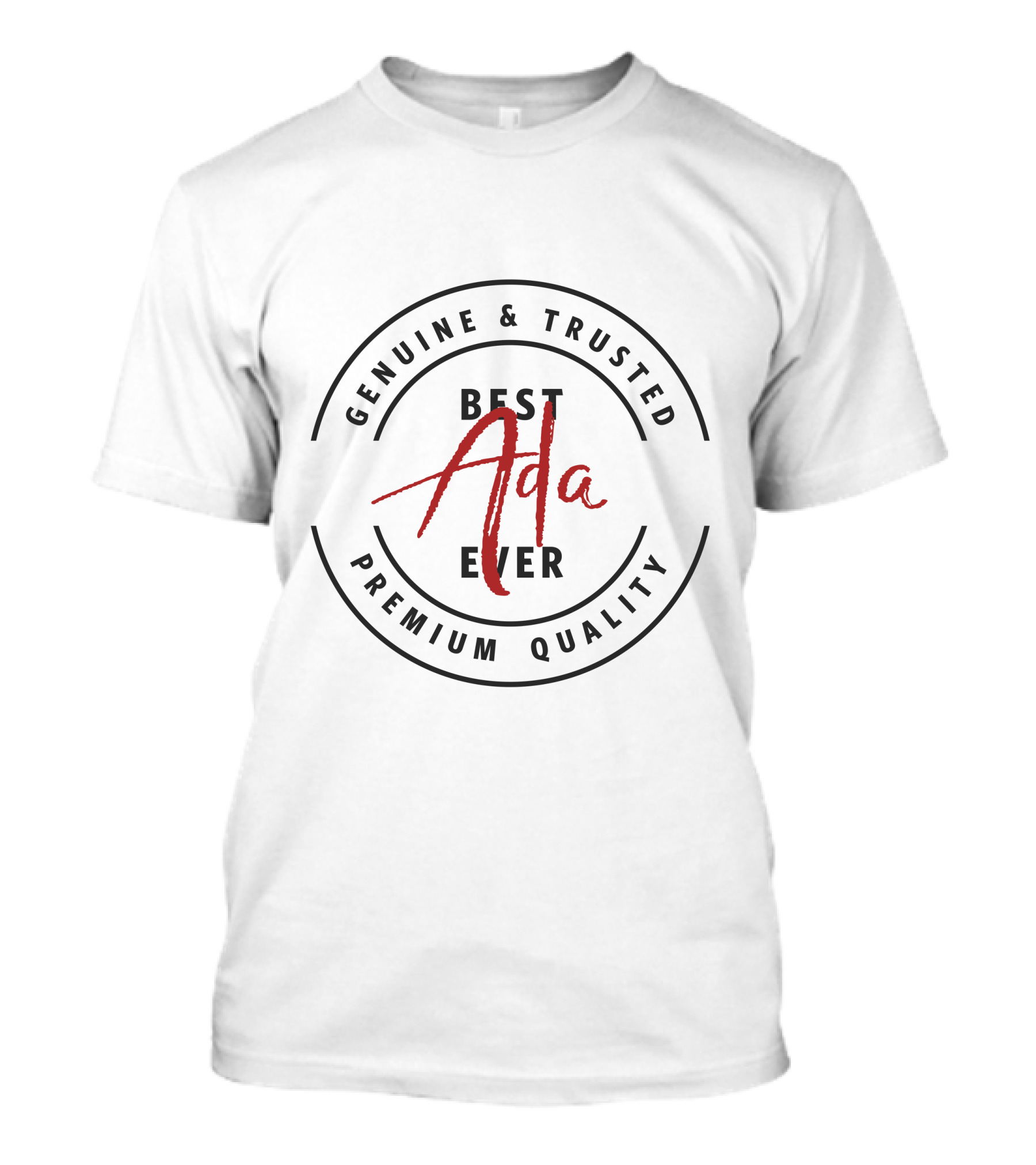 Genuine And Trusted Ada Best Ever Premium Quality T-Shirt