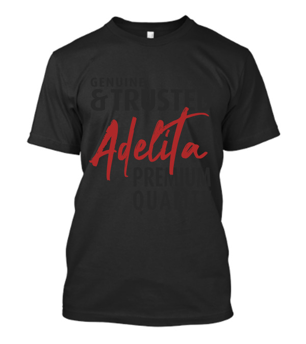 Genuine Trusted Adelita Premium Quality T-Shirt