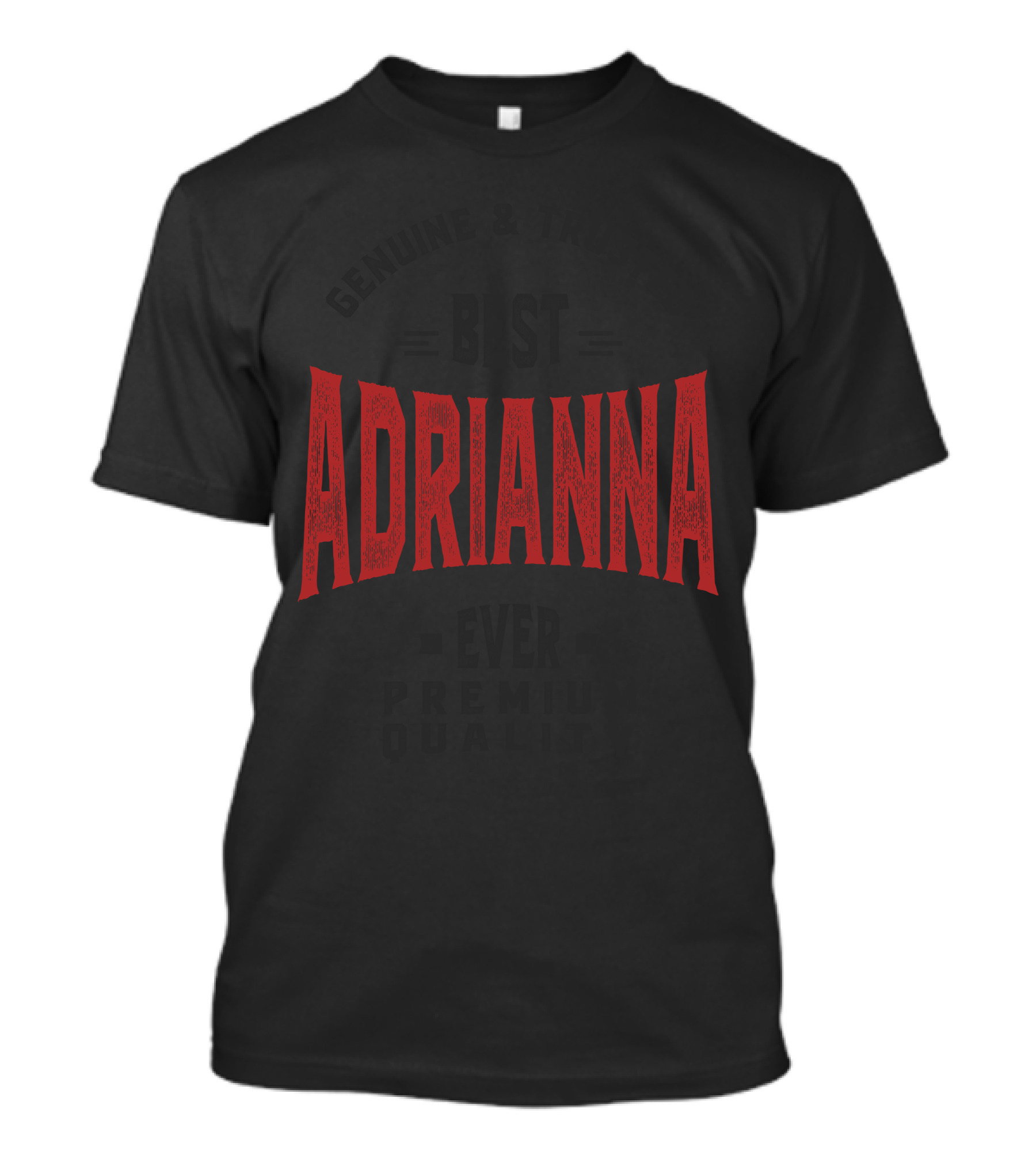 Adrianna Genuine And Trusted Best Ever Premium Quality T-Shirt