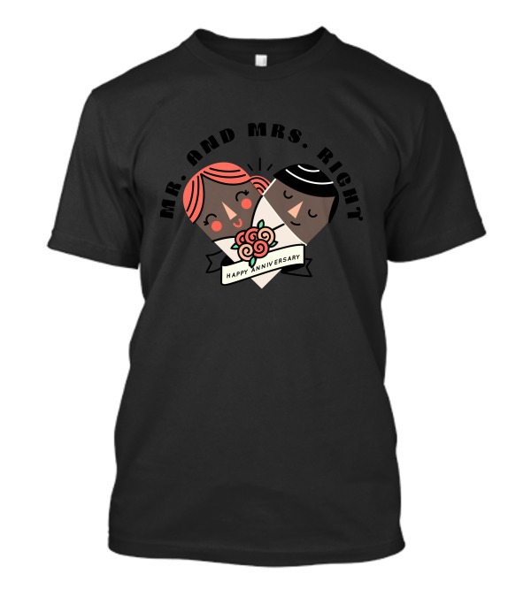 MR AND MRS RIGHT HAPPY ANNIVERSARY T-Shirt