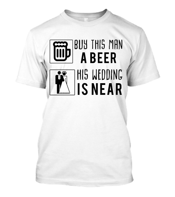 Buy This Man A Beer His Wedding Is Near Beer Mug Groom Bride T-Shirt