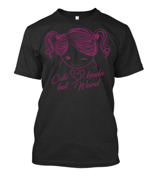 Cute Kinda But Weird T-Shirt