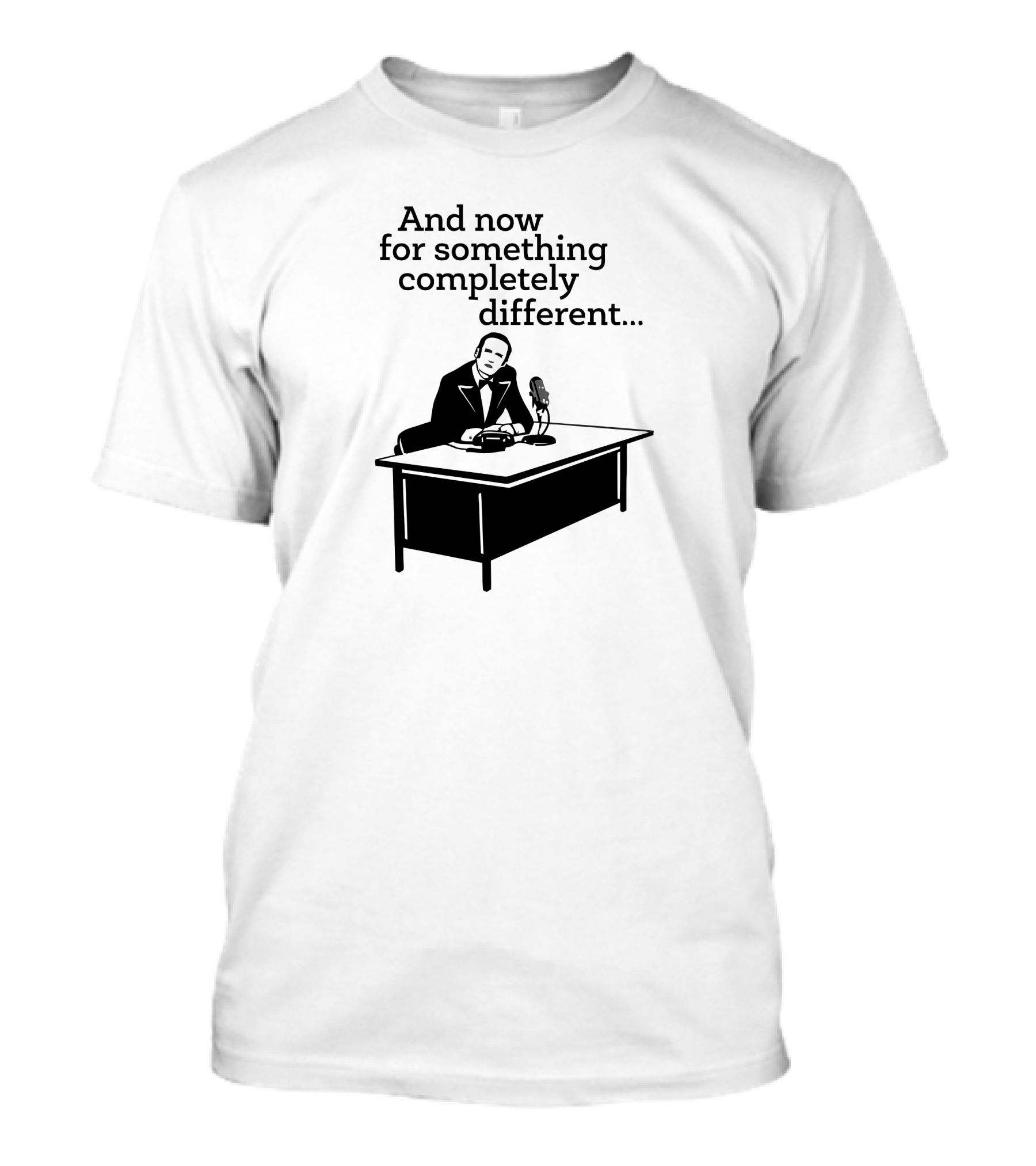 And Now For Something Completely Different Funny Man On Desk T-Shirt