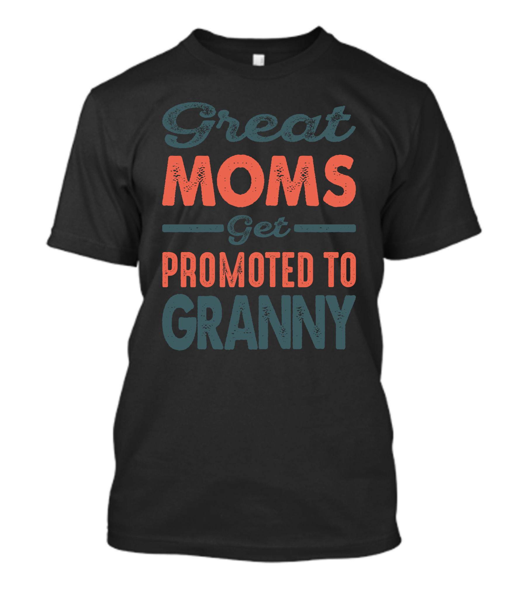 Great Moms Get Promoted To Granny T-Shirt
