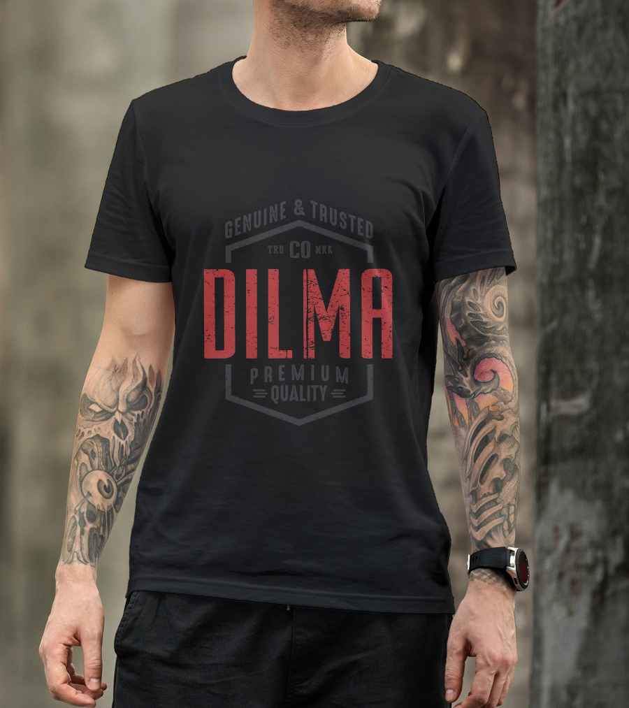 Dilma Genuine And Trusted Premium Quality T-Shirt