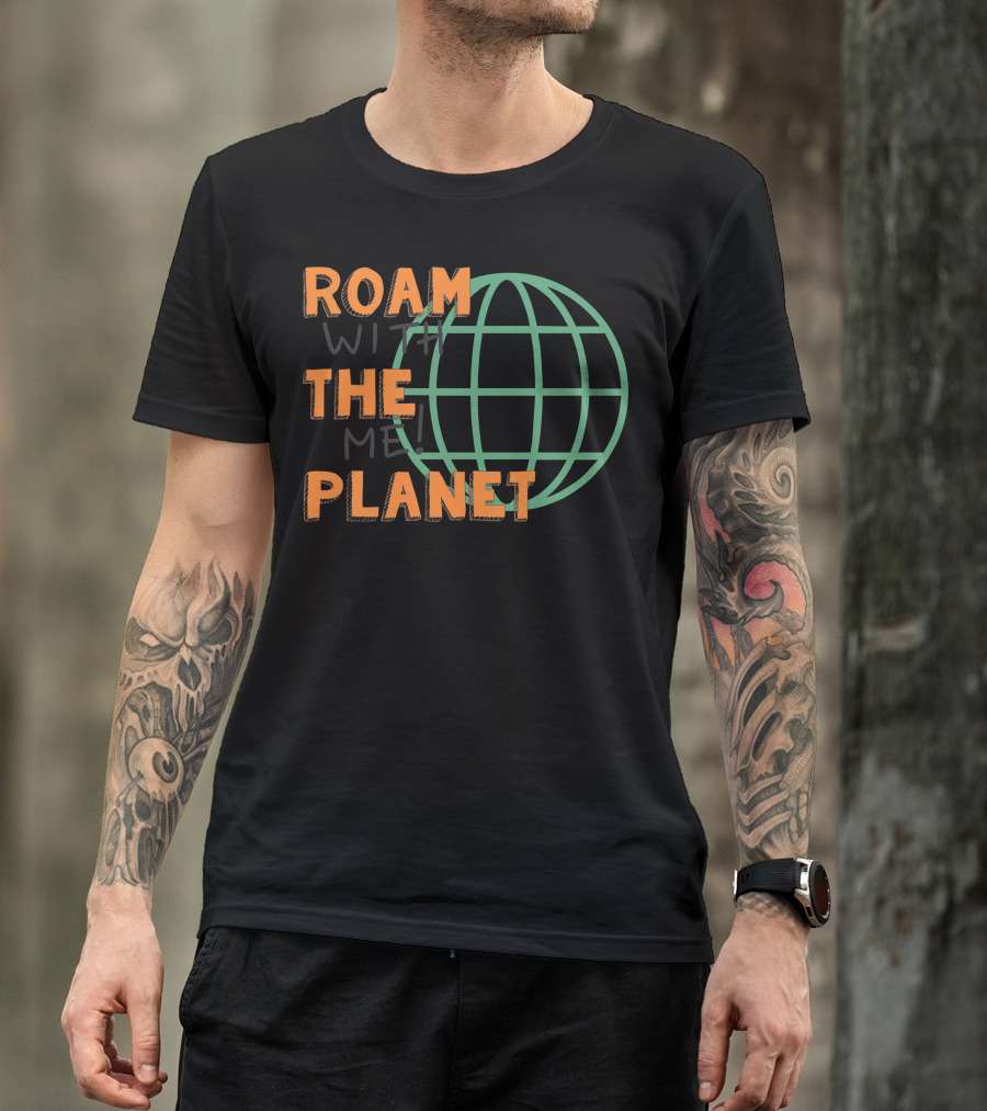 Roam The Planet With Me Globe Sphere T-Shirt