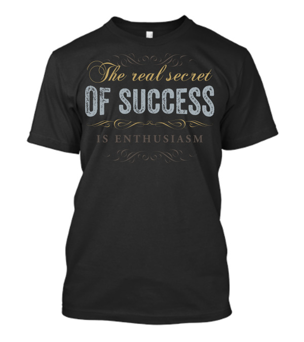 The Real Secret Of Success Is Enthusiasm Vintage Typography T-Shirt