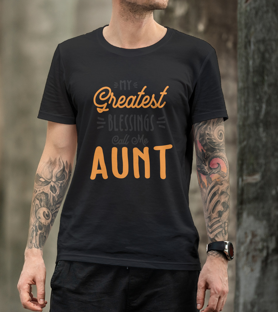 My Greatest Blessings Call Me Aunt T-Shirt