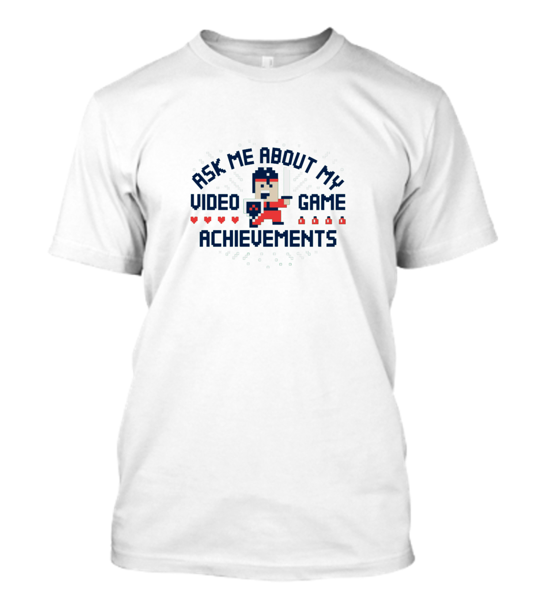 Ask Me About My Video Game Achievements Retro Pixel Warrior Hearts T-Shirt