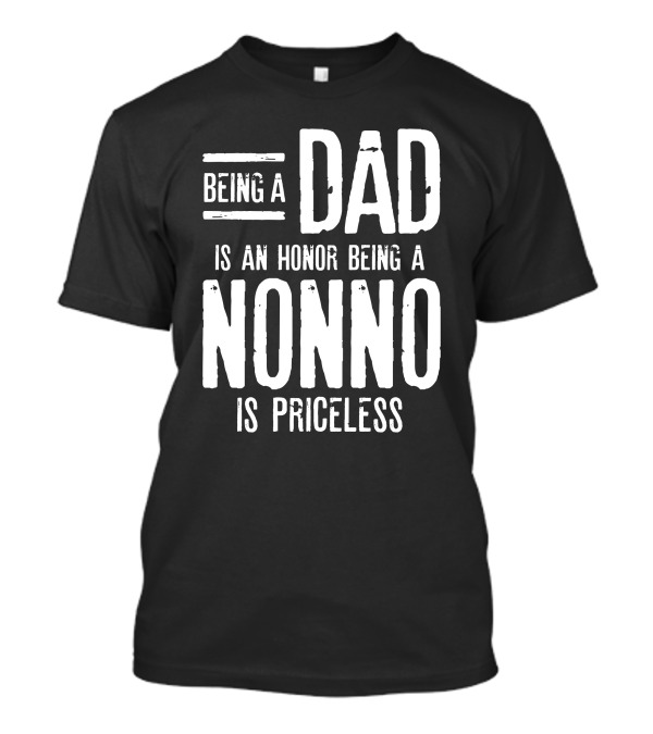 Being A Dad Is An Honor Being A Nonno Is Priceless T-Shirt
