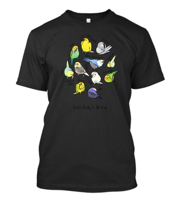 Bird's Daily To-Do List: Budgie Parakeet Tasks And Activities T-Shirt