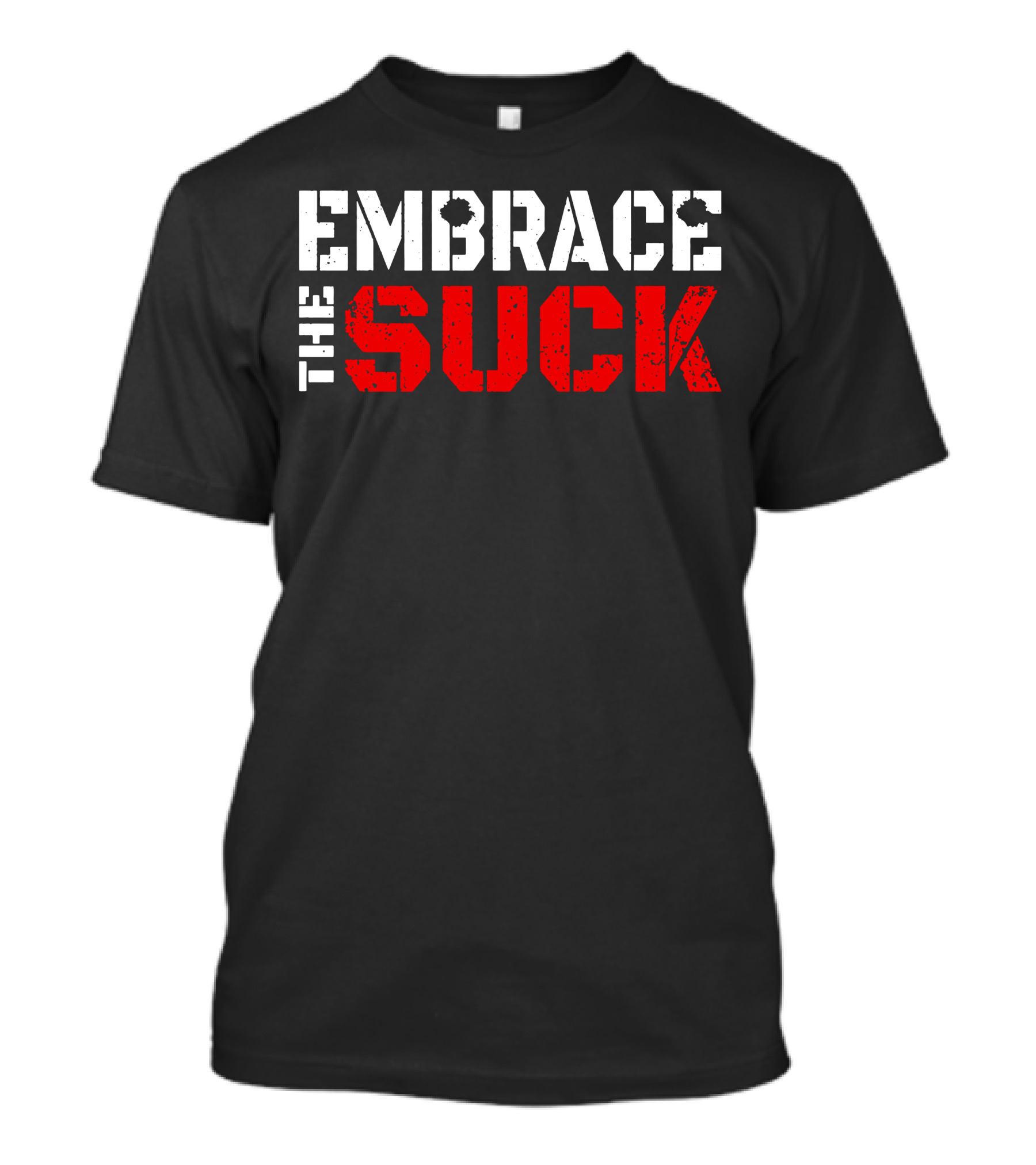 EMBRACE THE SUCK Military Style Motivation Phrase T-Shirt