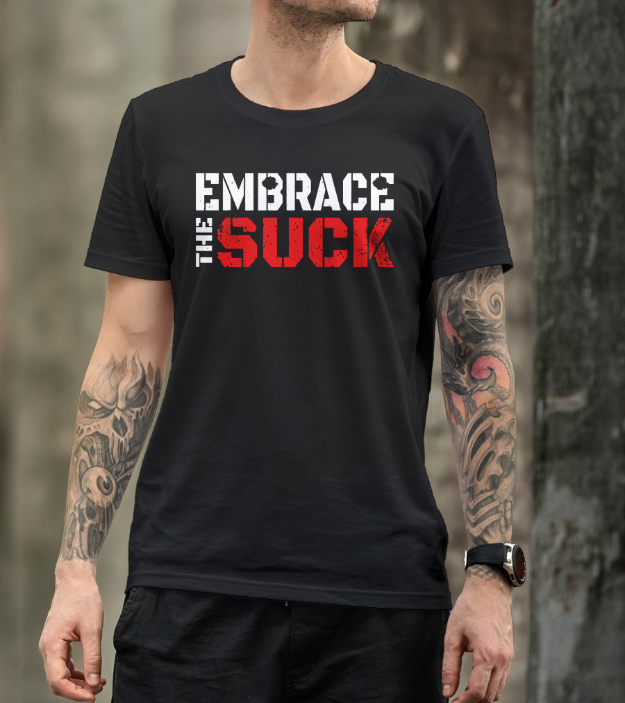 EMBRACE THE SUCK Military Style Motivation Phrase T-Shirt