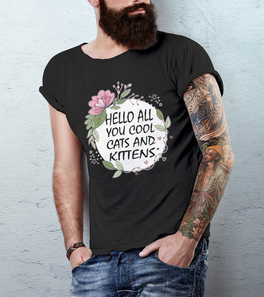 Hello All You Cool Cats And Kittens Floral Heart T-Shirt