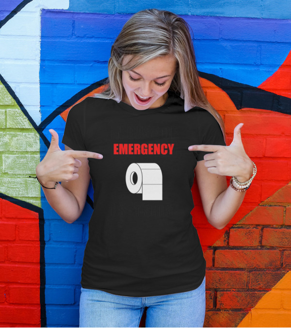 IN CASE OF EMERGENCY USE T-SHIRT TOILET PAPER T-Shirt