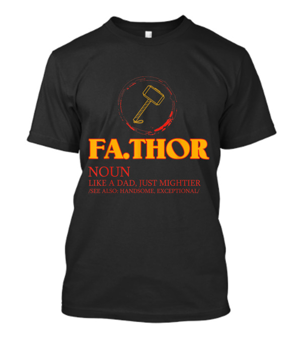FA.THOR Noun Like A Dad Just Mightier Handsome Exceptional T-Shirt