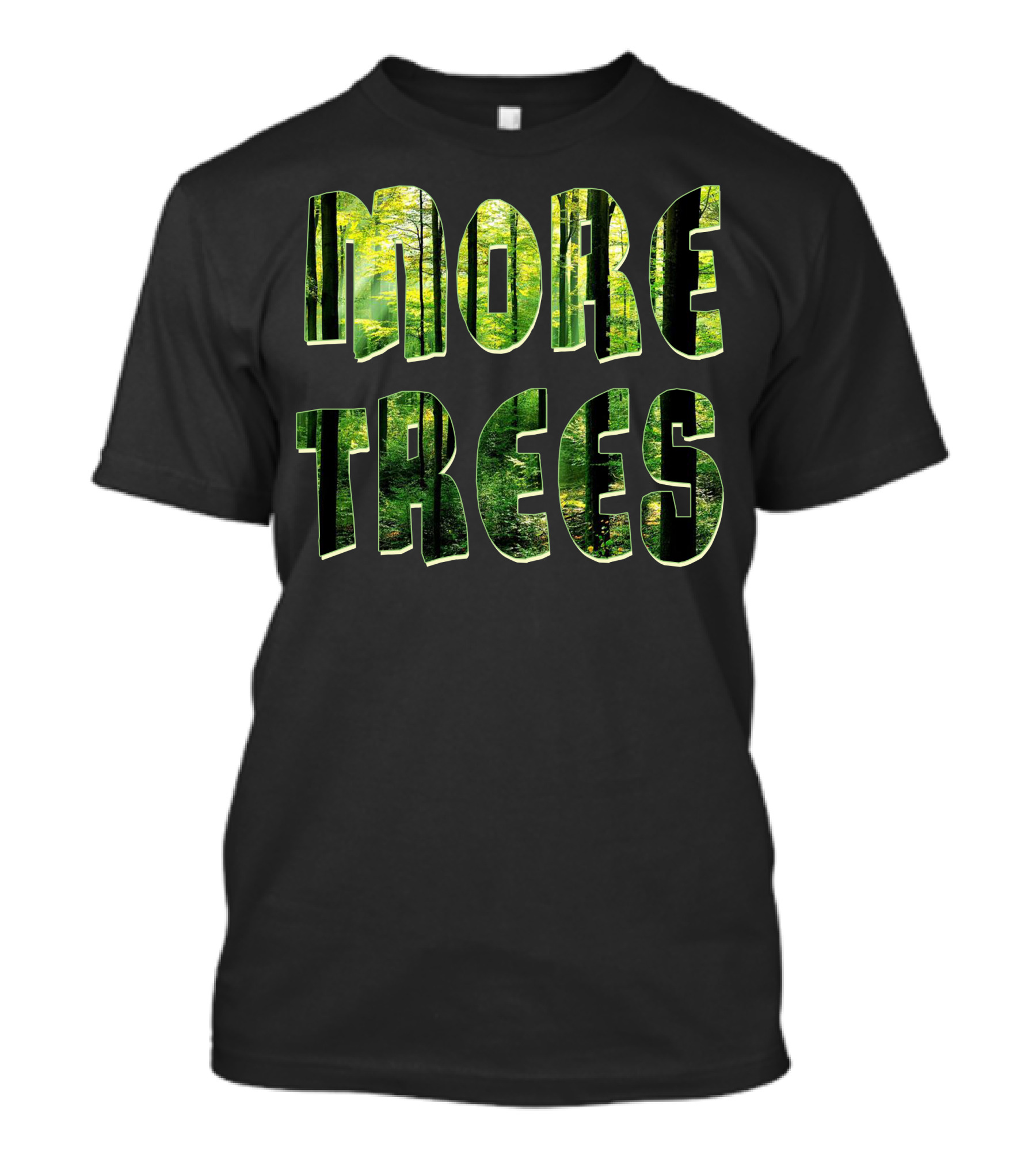 MORE TREES Forest Nature Greenery T-Shirt