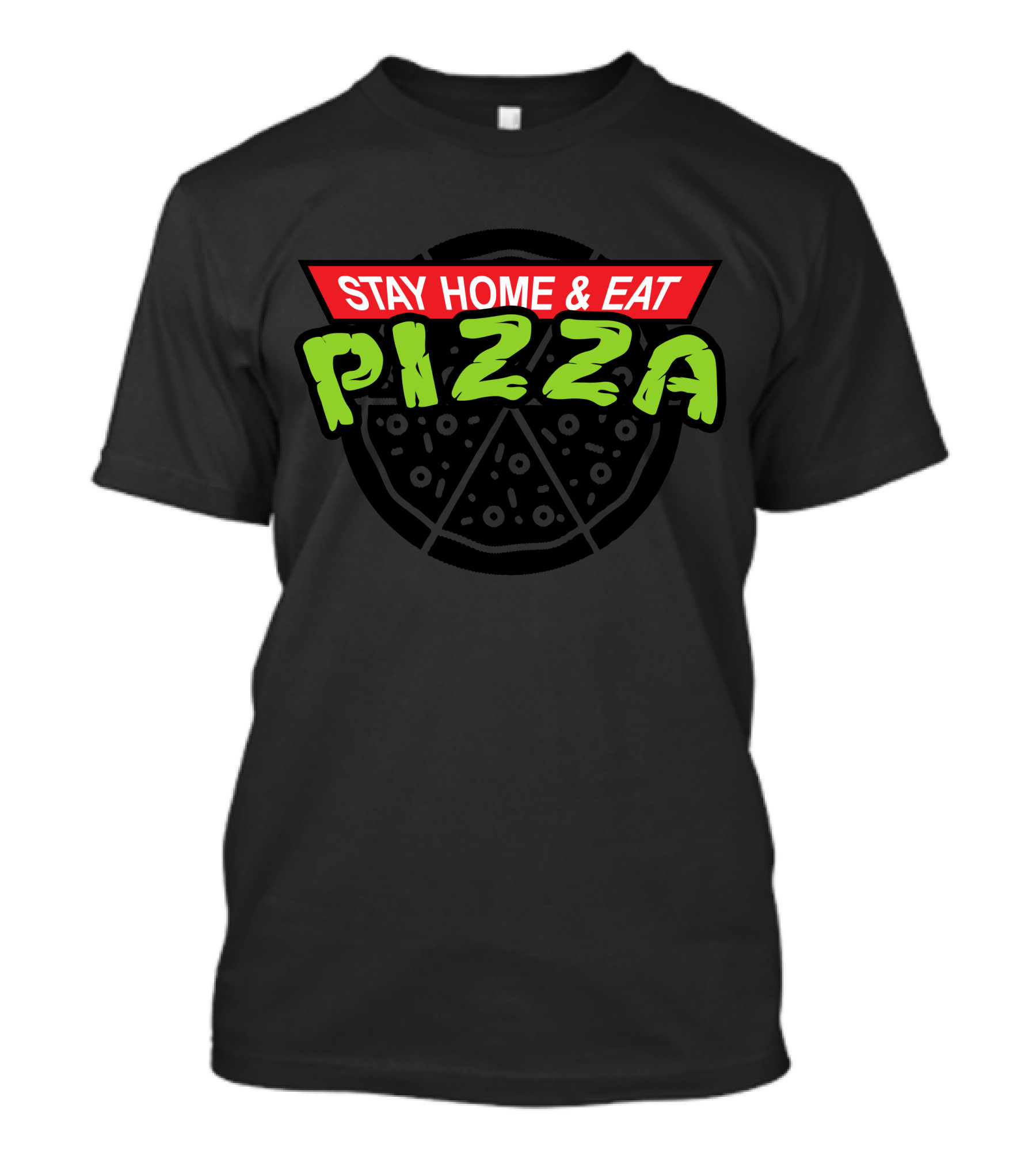 Stay Home Eat Pizza Slice T-Shirt
